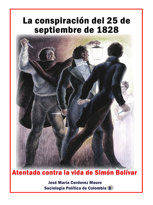 Title details for La conspiración del 25 de septiembre de 1828 by José María Cordovez Moure - Available